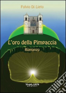 L'oro della Pimpaccia libro di Di Lieto Fulvio