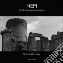 Nepi. Fortificazione e immagine libro di De Fraja Simone