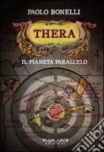 Thera. Il pianeta parallelo. Vol. 1 libro di Bonelli Paolo