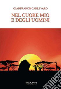 Nel cuore mio e degli uomini libro di Carlevaro Gianfranco