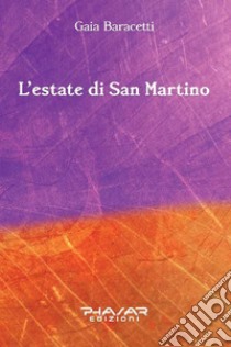 L'estate di San Martino libro di Baracetti Gaia