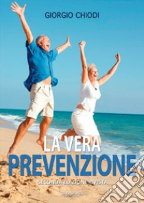 La vera prevenzione libro di Chiodi Giorgio