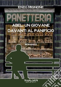 Abel: un giovane davanti al panificio libro di Mignone Enzo