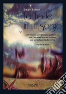 La fede in un sogno libro di Chiriaco Luigi