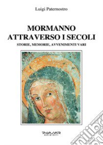 Mormanno attraverso i secoli. Storie, memorie, avvenimenti vari libro di Paternostro Luigi