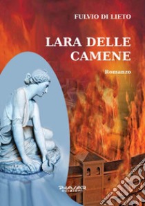 Lara delle Camene libro di Di Lieto Fulvio