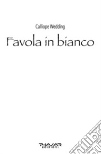 Favola in bianco. Guida all'organizzazione del matrimonio per wedding planner e sposi libro di Calliope Wedding (cur.)