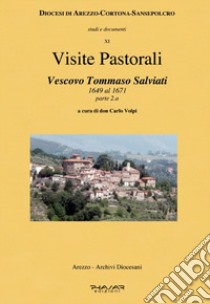 Visite pastorali. Tommaso Salviati. Vol. 2: Dal 1649 al 1671 libro di Volpi C. (cur.)