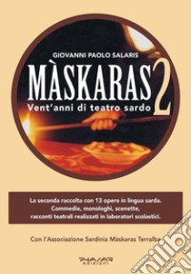 Maskaras 2. Vent'anni di teatro sardo libro di Salaris Giovanni Paolo