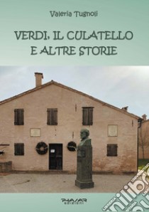 Verdi, il culatello e altre storie libro di Tugnoli Valeria