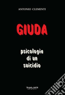 Giuda, psicologia di un suicidio libro di Clementi Antonio