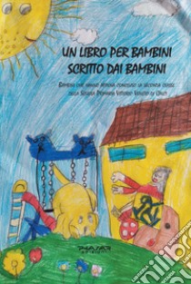 Un libro per bambini scritto dai bambini libro di Associazione Neurocare Onlus (cur.)