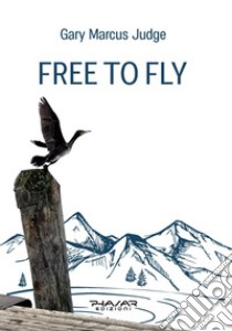 Free to fly libro di Judge Gary Marcus