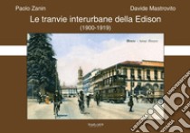 Le tranvie interurbane della Edison (1900-1919) libro di Zanin Paolo; Mastrovito Davide