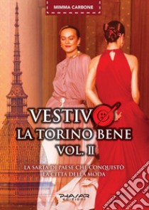 Vestivo la Torino bene. Vol. 2 libro di Carbone Mimma