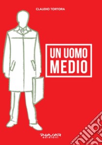 Un uomo medio libro di Tortora Claudio