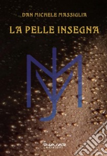 La pelle insegna libro di Massiglia Dan Michele