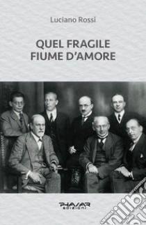 Quel fragile fiume d'amore libro di Rossi Luciano