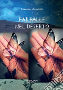 Farfalle nel deserto libro di Mandrile Ramona