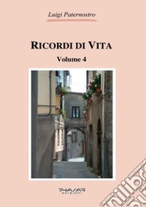 Ricordi di vita. Vol. 4 libro di Paternostro Luigi