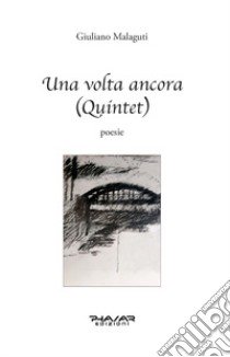 Una volta ancora (Quintet) libro di Malaguti Giuliano