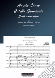 Suite romantica per soprano, mezzosoprano, contralto e quartetto d'archi. Spartito libro di Lauro Angelo; Cannavale Catello