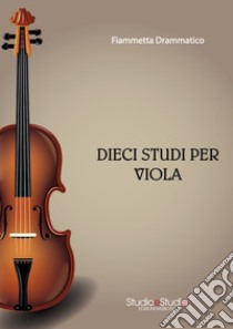 Dieci studi per viola libro di Drammatico Fiammetta