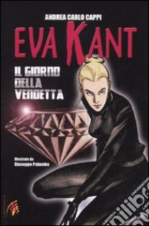 Eva Kant. Il giorno della vendetta libro di Cappi Andrea Carlo