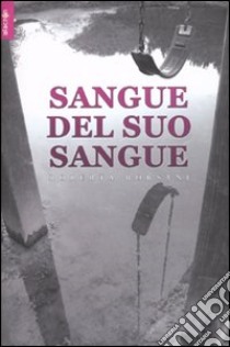 Sangue del suo sangue libro di Borsani Roberta