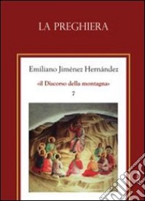 La preghiera libro di Jiménez Hernandez Emiliano; Chirico A. (cur.)