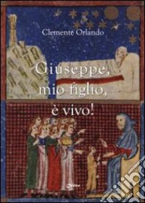 «Giuseppe, mio figlio, è vivo!» libro di Orlando Clemente