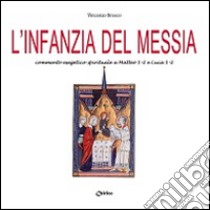 L'infanzia del Messia. Commento esegetico-spirituale a Matteo 1-2 e Luca 1-2 libro di Brosco Vincenzo