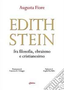 Edith Stein fra filosofia, ebraismo e cristianesimo libro di Fiore Augusta