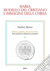 Maria, modello del cristiano e immagine della Chiesa libro di Manns Frédéric