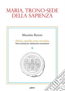 Maria, trono-sede della sapienza libro di Buioni Maurizio