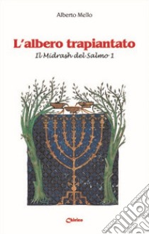 L'albero trapiantato. Il Midrash del Salmo 1 libro di Mello Alberto