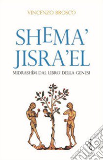 Shema' Jisra'el. Midrashim dal libro della Genesi libro di Brosco Vincenzo