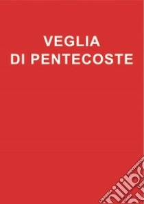 Veglia di Pentecoste libro di Elberti A. (cur.)