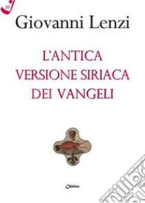 L'antica versione siriaca dei Vangeli libro di Lenzi Giovanni