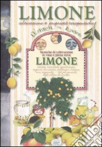 Limone. Coltivazione e proprietà terapeutiche libro di Savi Stefano - Raiser Ulrike