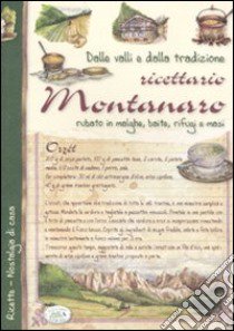 Ricettario montanaro rubato in malghe, baite, rifugi e masi libro