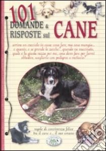 101 domande & risposte sul cane libro di Ghidini Antonella