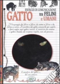 Gatto. Esercizi di comunicazione tra felini e umani libro di Franconeri Paola