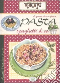 Pasta, spaghetti & co libro di Scudelotti C. (cur.)