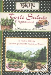 Torte salate vegetariane e squisitezze di verdure libro