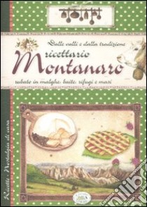 Dalle valli e dalla tradizione. Ricettario montanaro rubato in malghe, baite, rifugi e masi libro