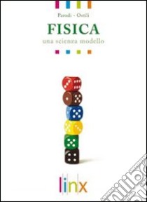 Fisica. Una scienza modello. Per le Scuole superiori. Con DVD-ROM. Con espansione online. Vol. 1 libro di Parodi Giampaolo - Ostili Marco