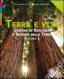 Terra e vita. Lezioni di biologia e scienze della terra. Per le Scuole superiori. Con espansione online. Vol. 1 libro di ANELLI CALVINO GATTI