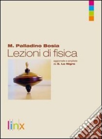 Lezioni di fisica. Volume unico. Per le Scuole superiori. Con espansione online libro di PALLADINO BOSIA