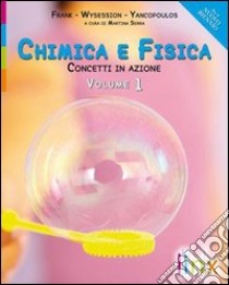 Chimica E Fisica 1 (1) libro di FRANK WYSESSION YANCOPOULOS